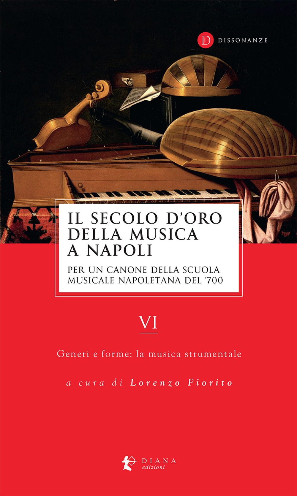 Il secolo d'oro della musica a Napoli. Per un canone della Scuola musicale napoletana del '700. Vol. 6: Generi e forme: la musica strumentale