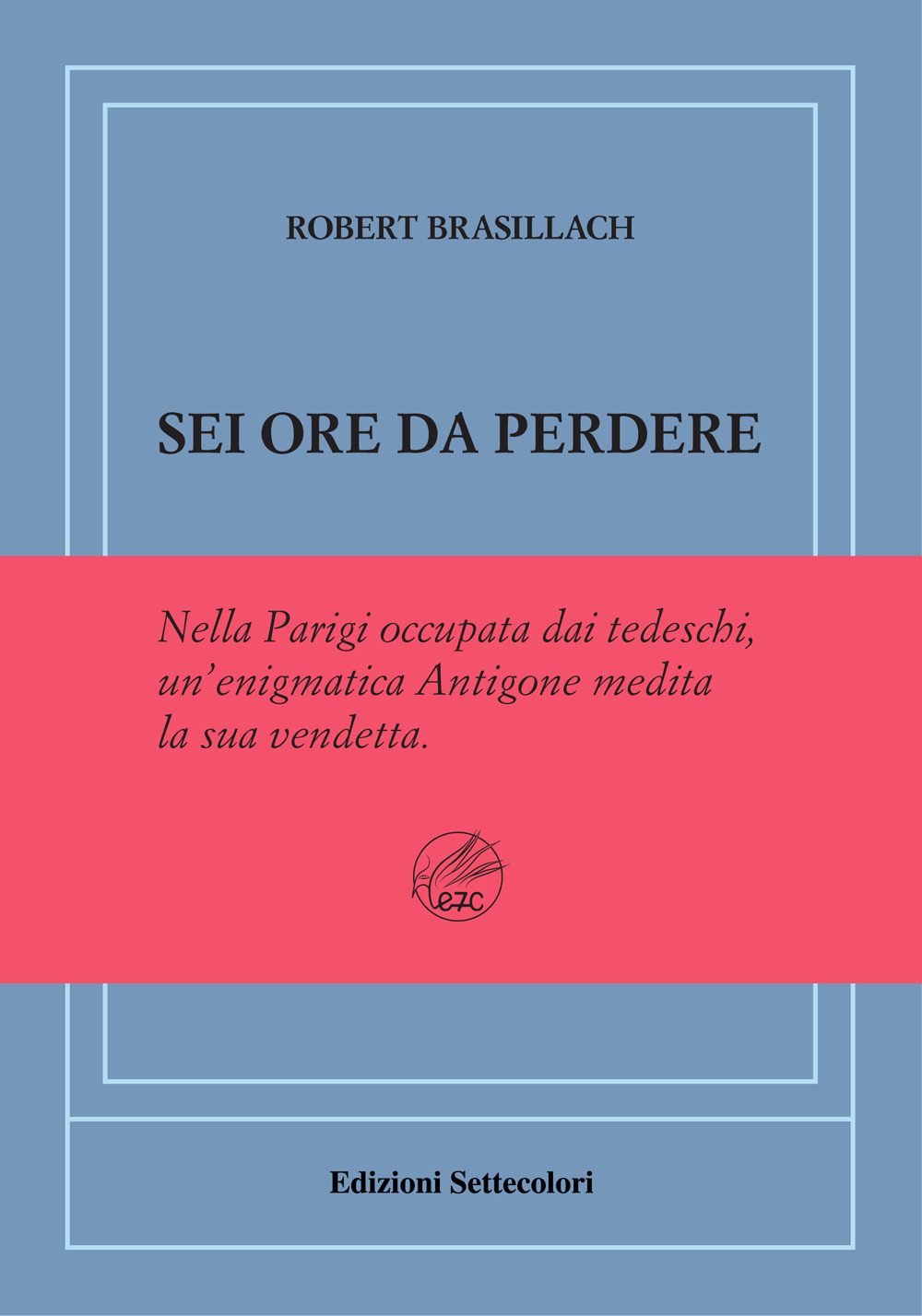 Sei ore da perdere. Ediz. numerata