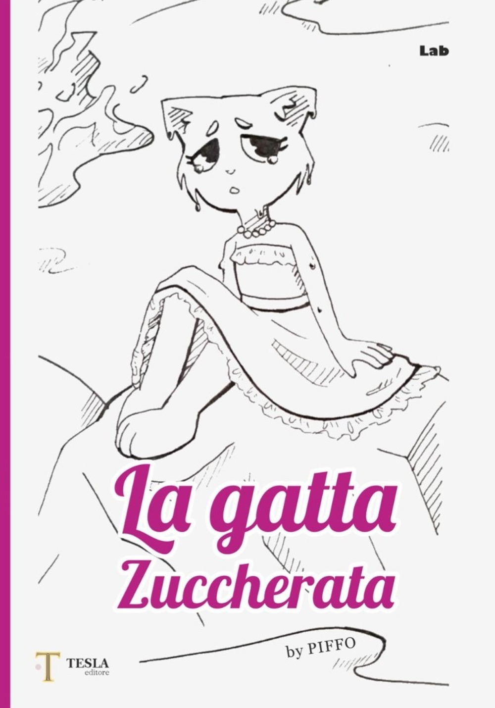 La gatta zuccherata. Una fiaba contemporanea per non dimenticare che tutti siamo stati bambini spesso tristi. Ediz. illustrata