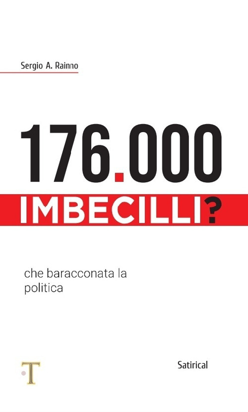 176.000 imbecilli? Che baracconata la politica