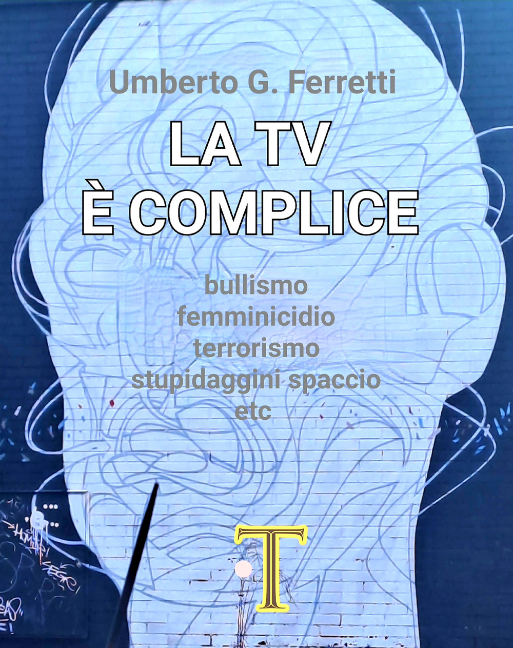 La tv è complice. Bullismo, femminicidio, terrorismo, stupidaggini, spaccio, etc.