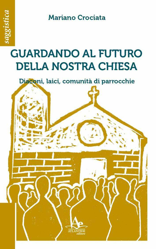 Guardando al futuro della nostra chiesa. Diaconi, laici, comunità di parrocchie