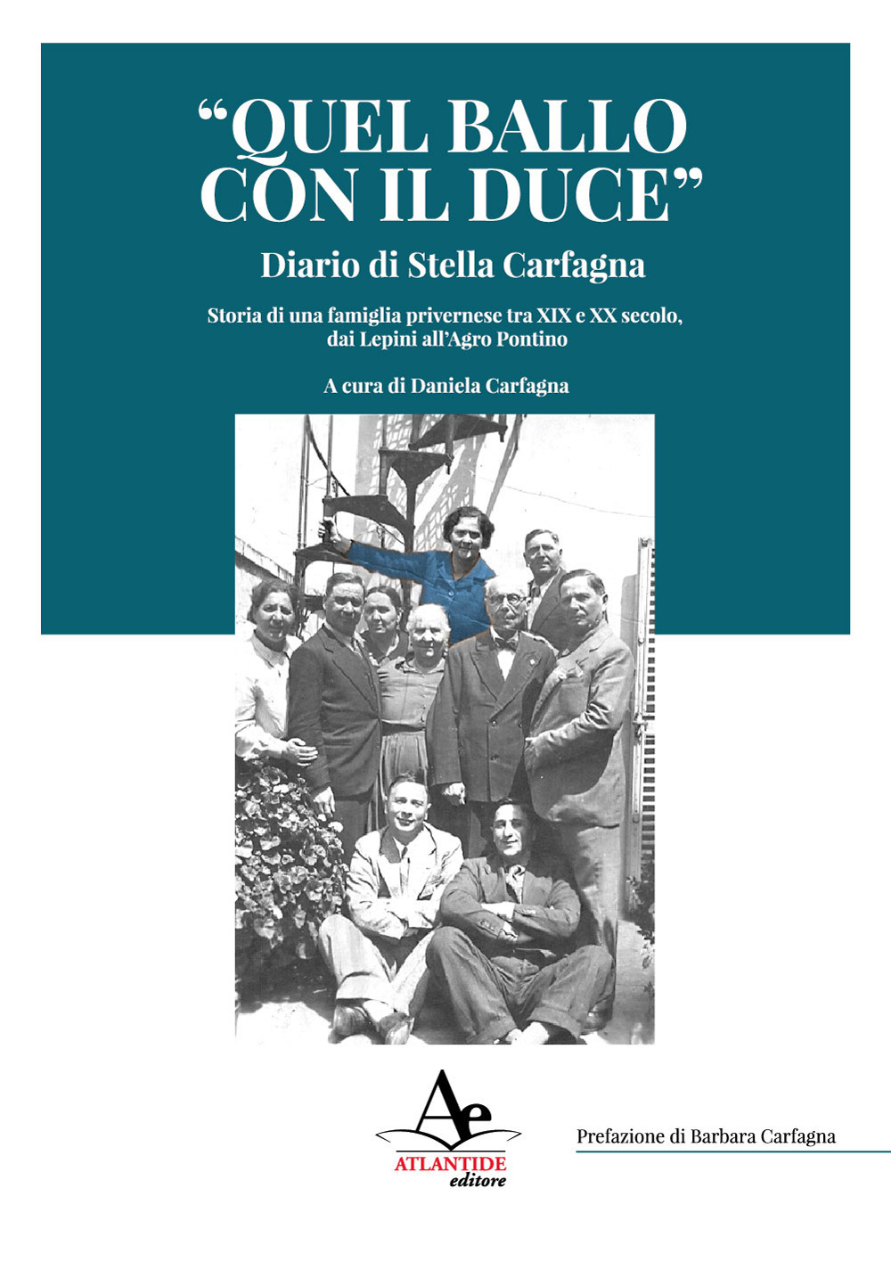 «Quel ballo con il duce». Diario di Stella Carfagna. Storia di una famiglia privernese tra XIX e XX secolo, dai Lepini all'Agro pontino