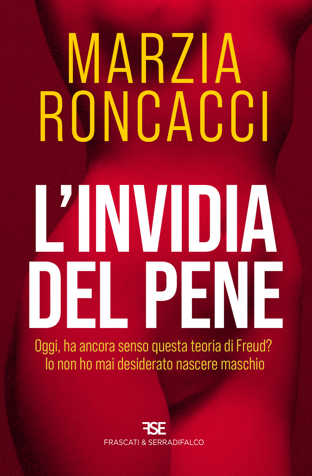 L'invidia del pene. Oggi, ha ancora senso questa teoria di Freud? Io non ho mai desiderato nascere maschio