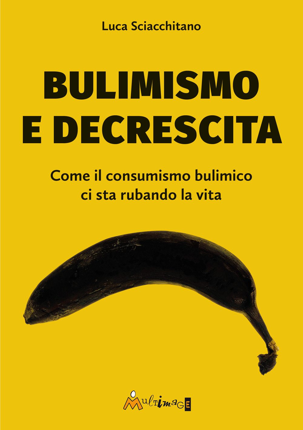 Bulimismo e decrescita. Come il consumismo bulimico ci sta rubando la vita