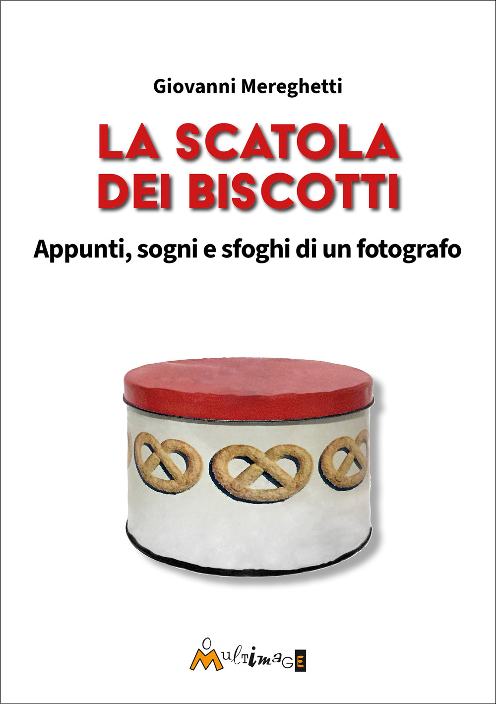 La scatola dei biscotti. Appunti, sogni e sfoghi di un fotografo