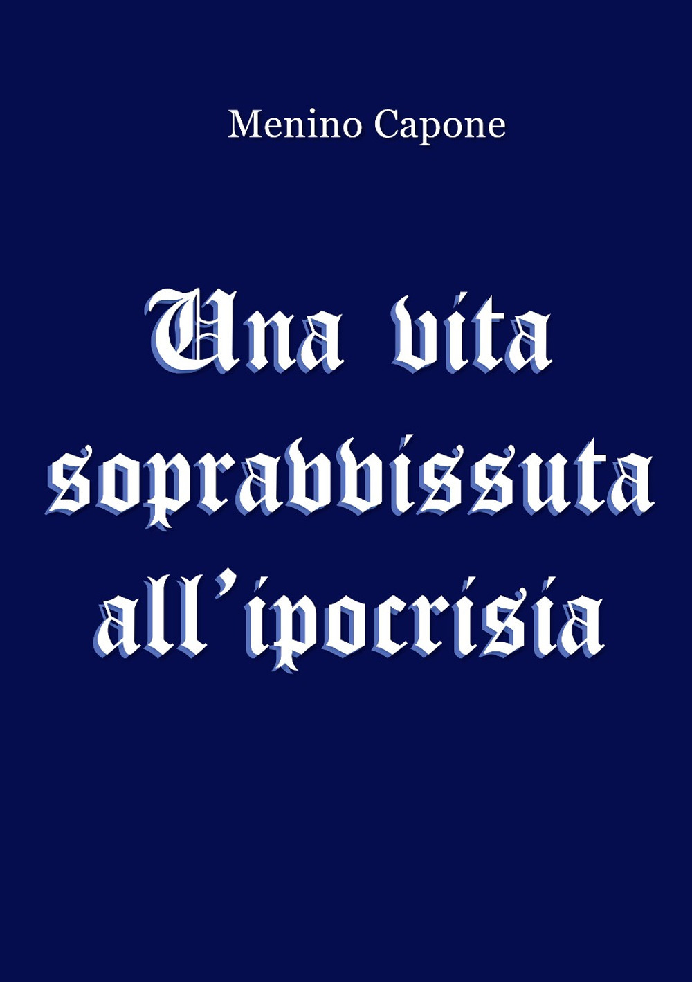 Una vita sopravvissuta all'ipocrisia