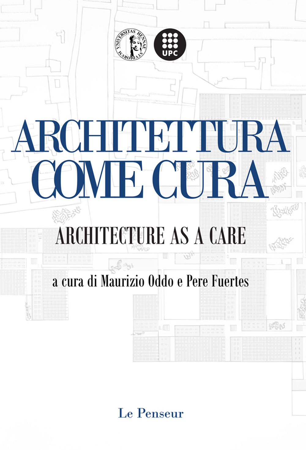 Architettura come Cura. Architecture as a Care. Ediz. integrale