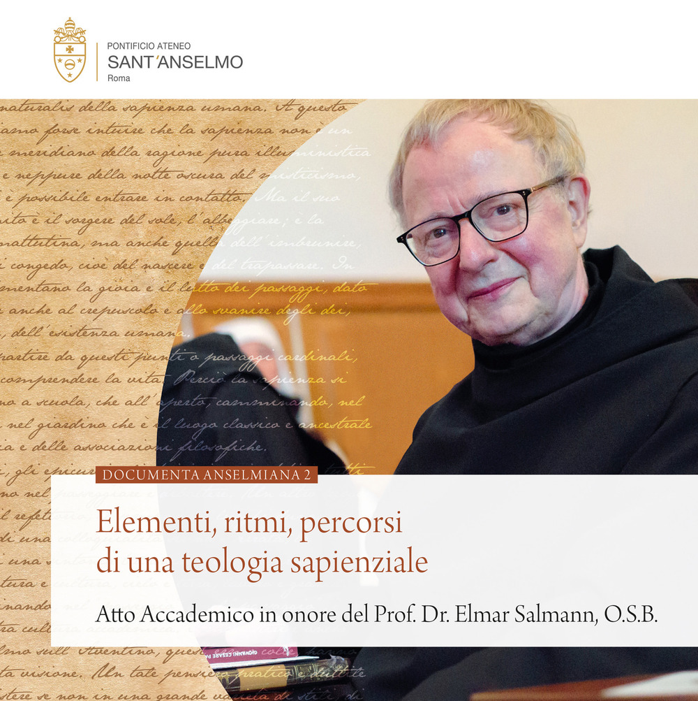 Elementi, ritmi, percorsi di una teologia sapienziale (Atto Accademico in onore del Prof. Dr. Elmar Salmann, O.S.B)