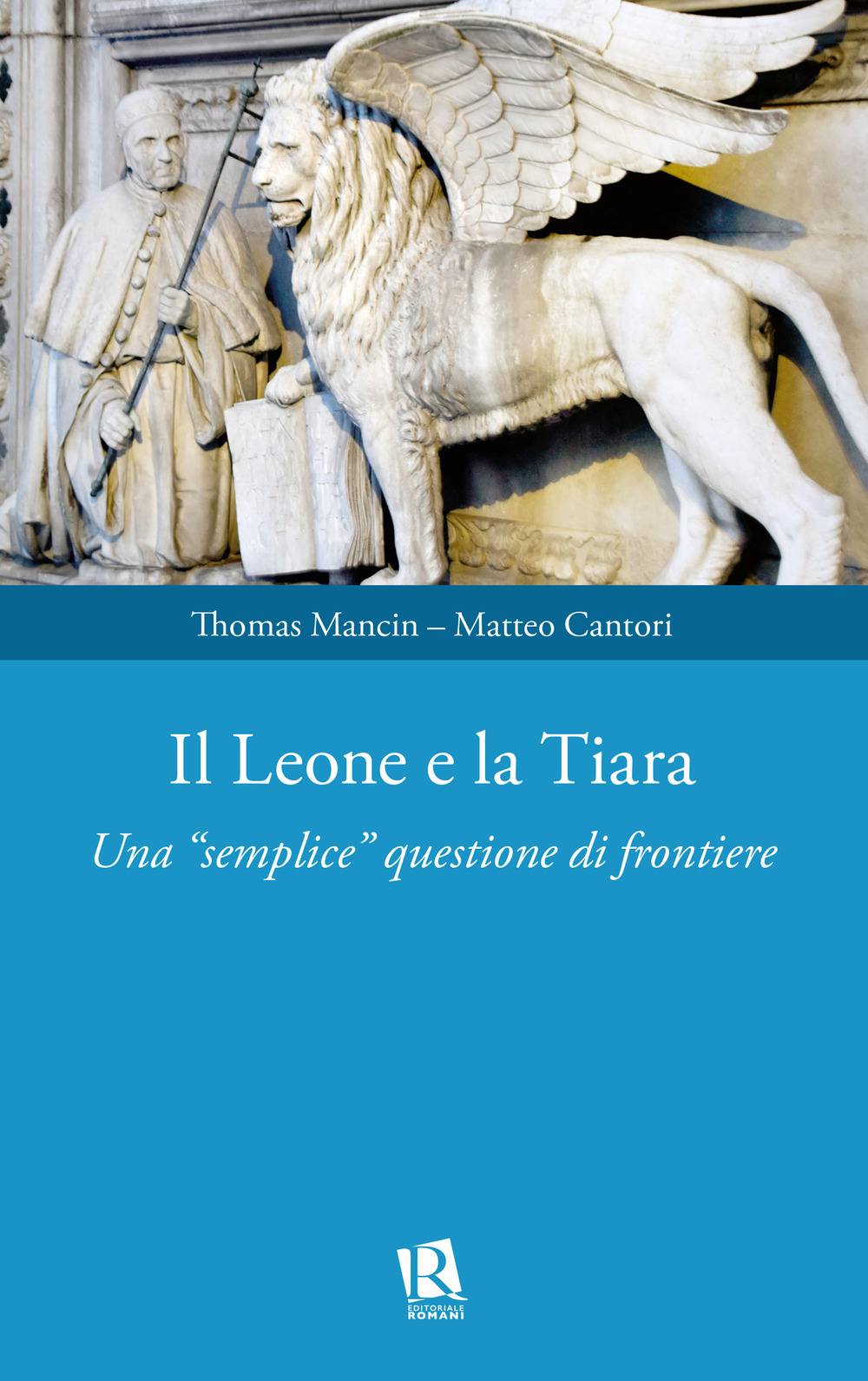 Il leone e la tiara. Una «semplice» questione di frontiere