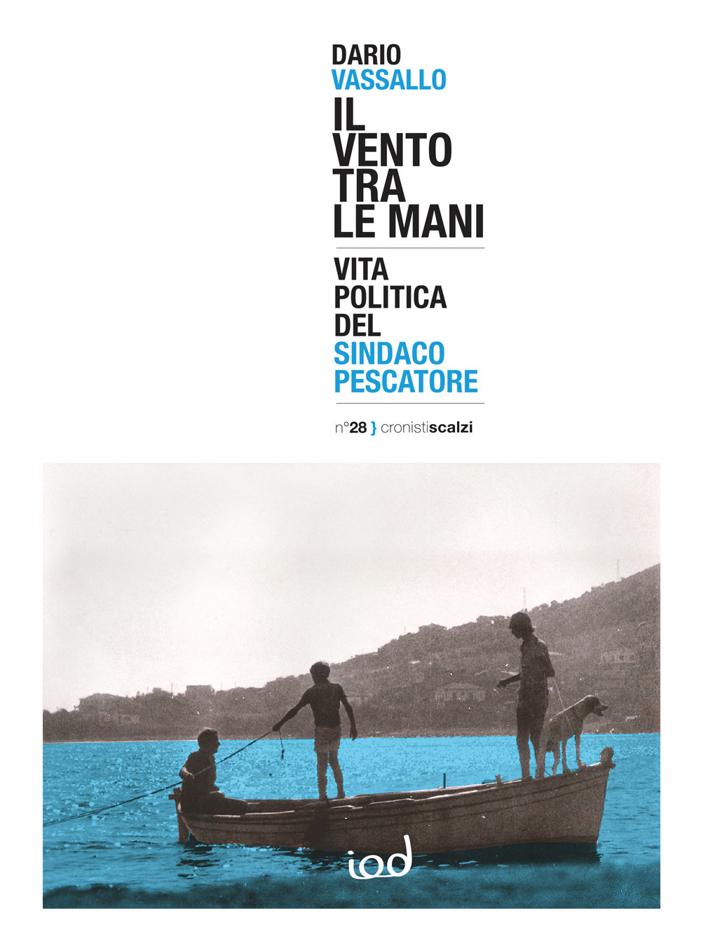 Il vento tra le mani. Vita politica del sindaco pescatore