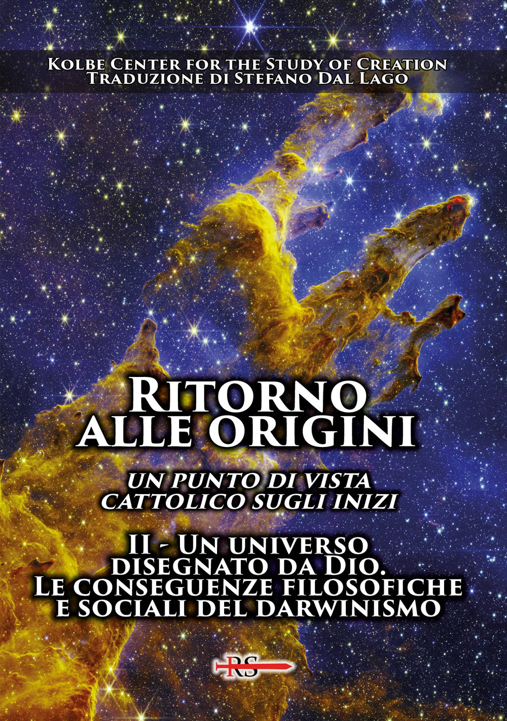 Ritorno alle origini. Un punto di vista cattolico sugli inizi. Vol. 2: Un universo disegnato da Dio. Le conseguenze filosofiche e sociali del darwinismo