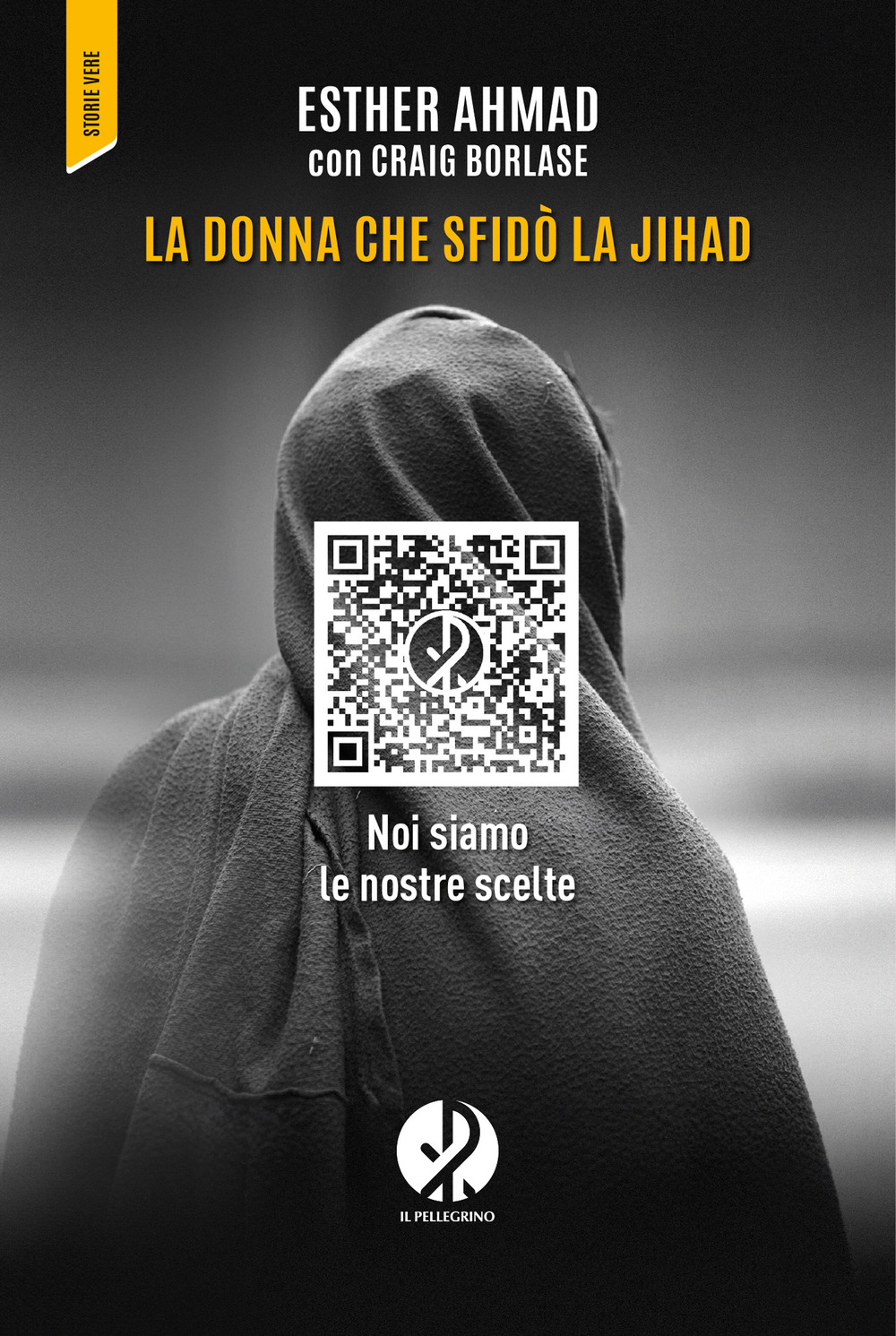 La donna che sfidò la jihad. Noi siamo le nostre scelte