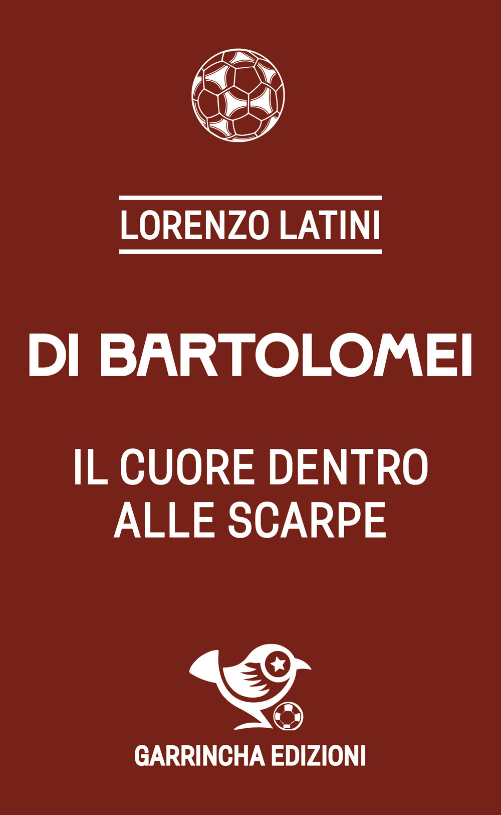 Di Bartolomei. Il cuore dentro alle scarpe