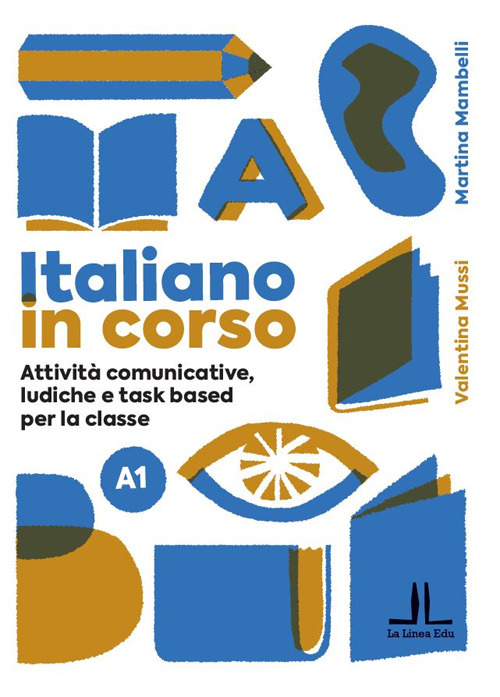 Italiano in corso A1. Attività comunicative, ludiche e task based per la classe