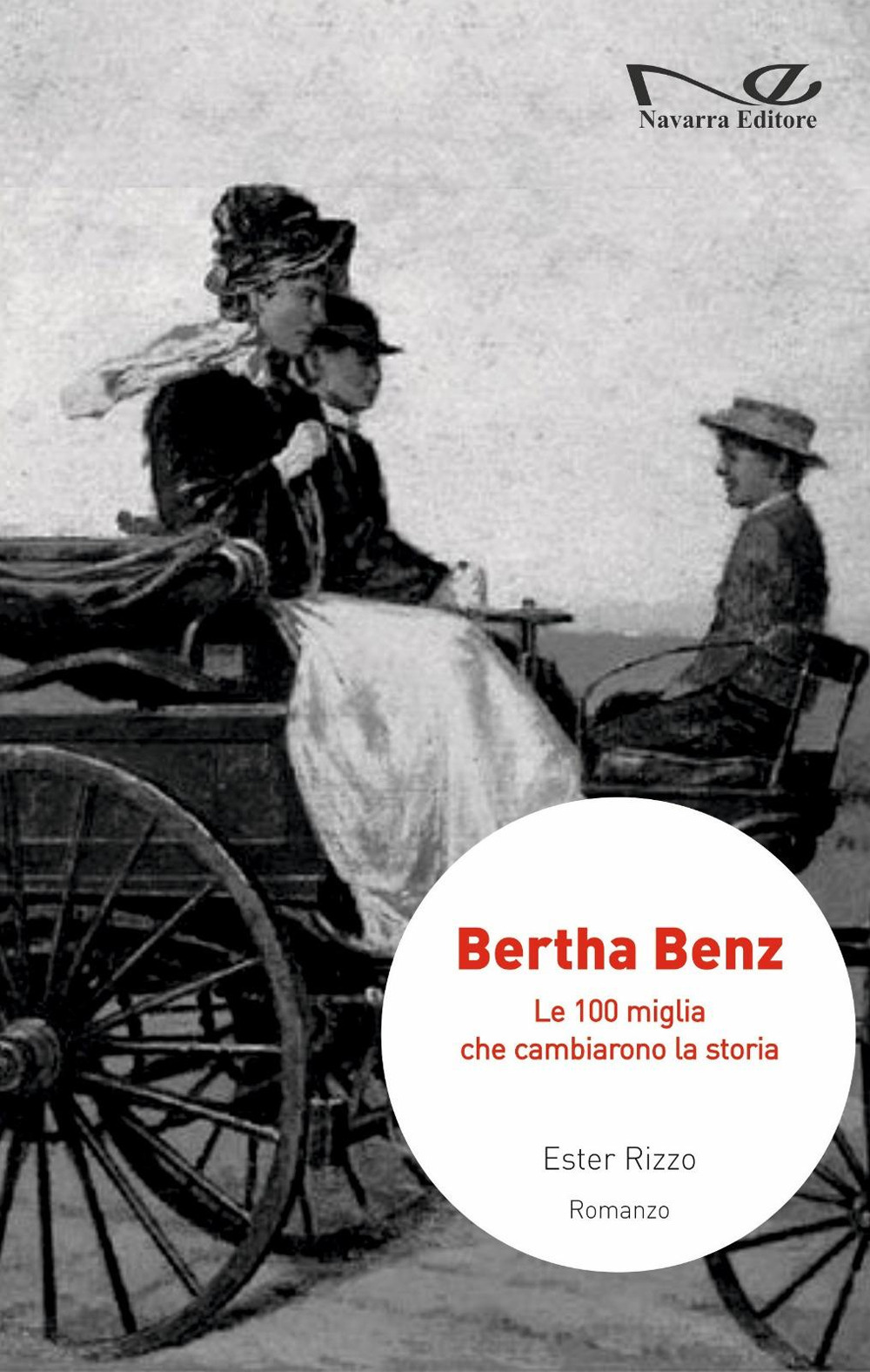 Bertha Benz. Le 100 miglia che cambiarono la storia