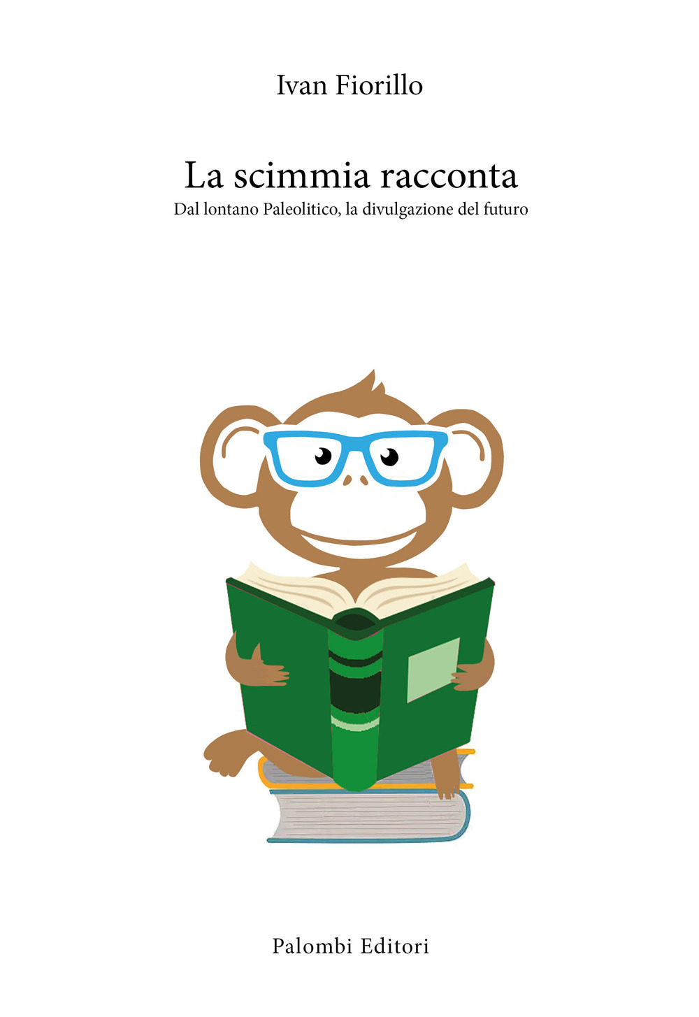 La scimmia racconta. Dal lontano paleolitico, la divulgazione del futuro