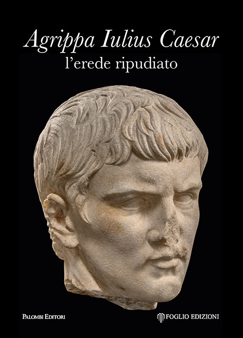 Agrippa Iulius Caesar l'erede ripudiato