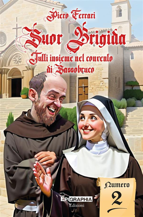 Suor Brigida. Tutti insieme nel convento di Sassobruco. Vol. 2