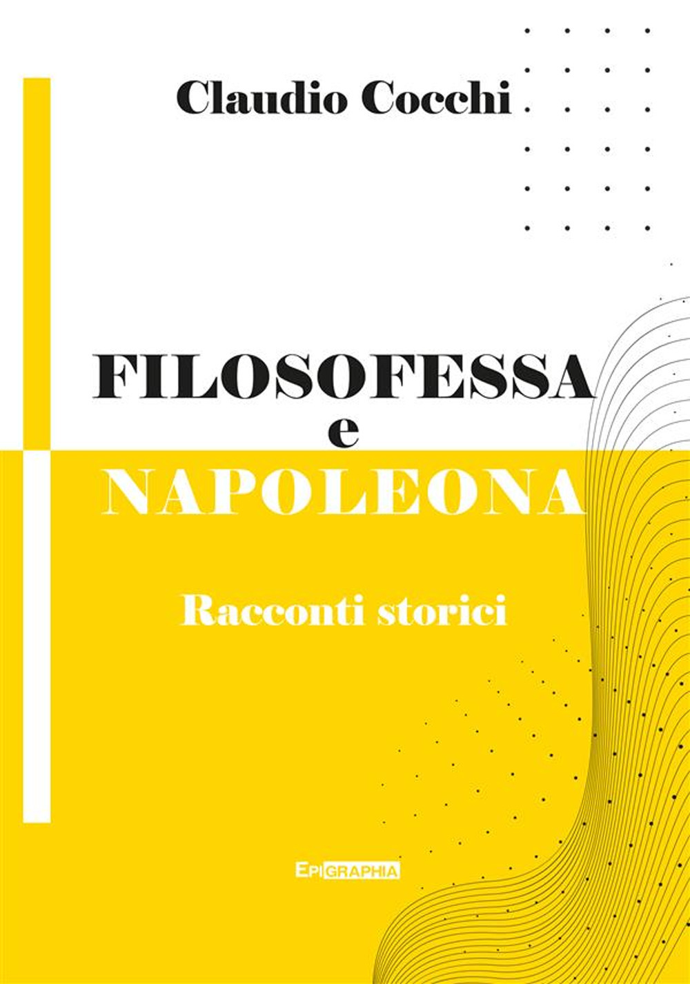 Filosofessa e Napoleona. Racconti storici