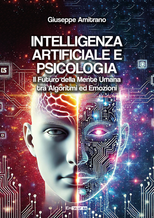 Intelligenza artificiale e psicologia. Il futuro della mente umana tra algoritmi ed emozioni