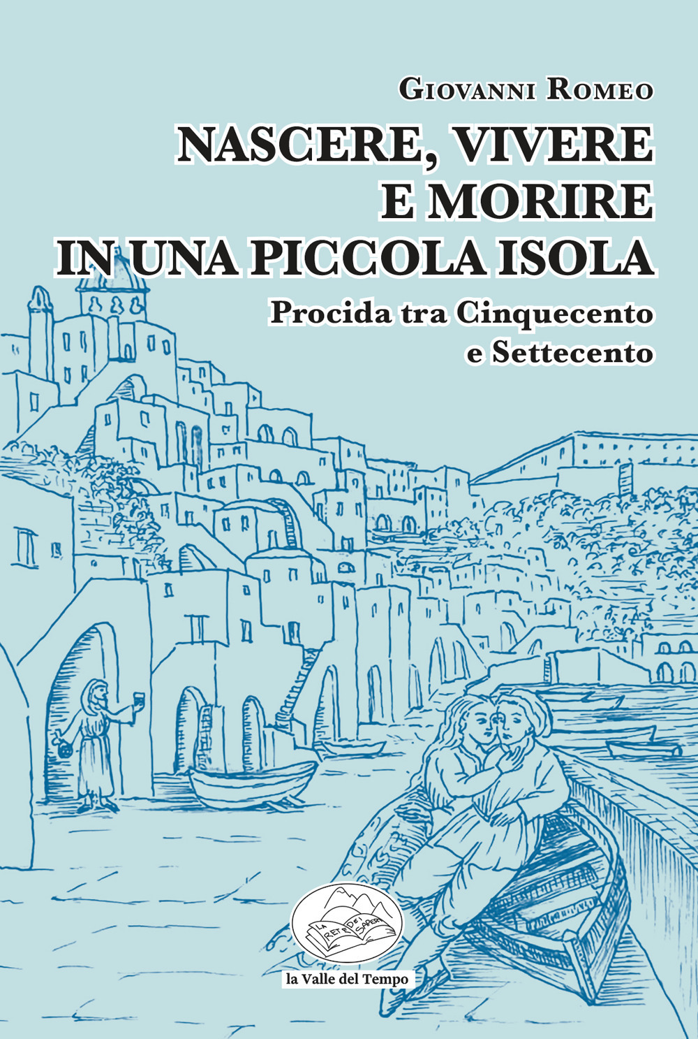 Nascere, vivere e morire in una piccola isola. Procida tra Cinquecento e Settecento