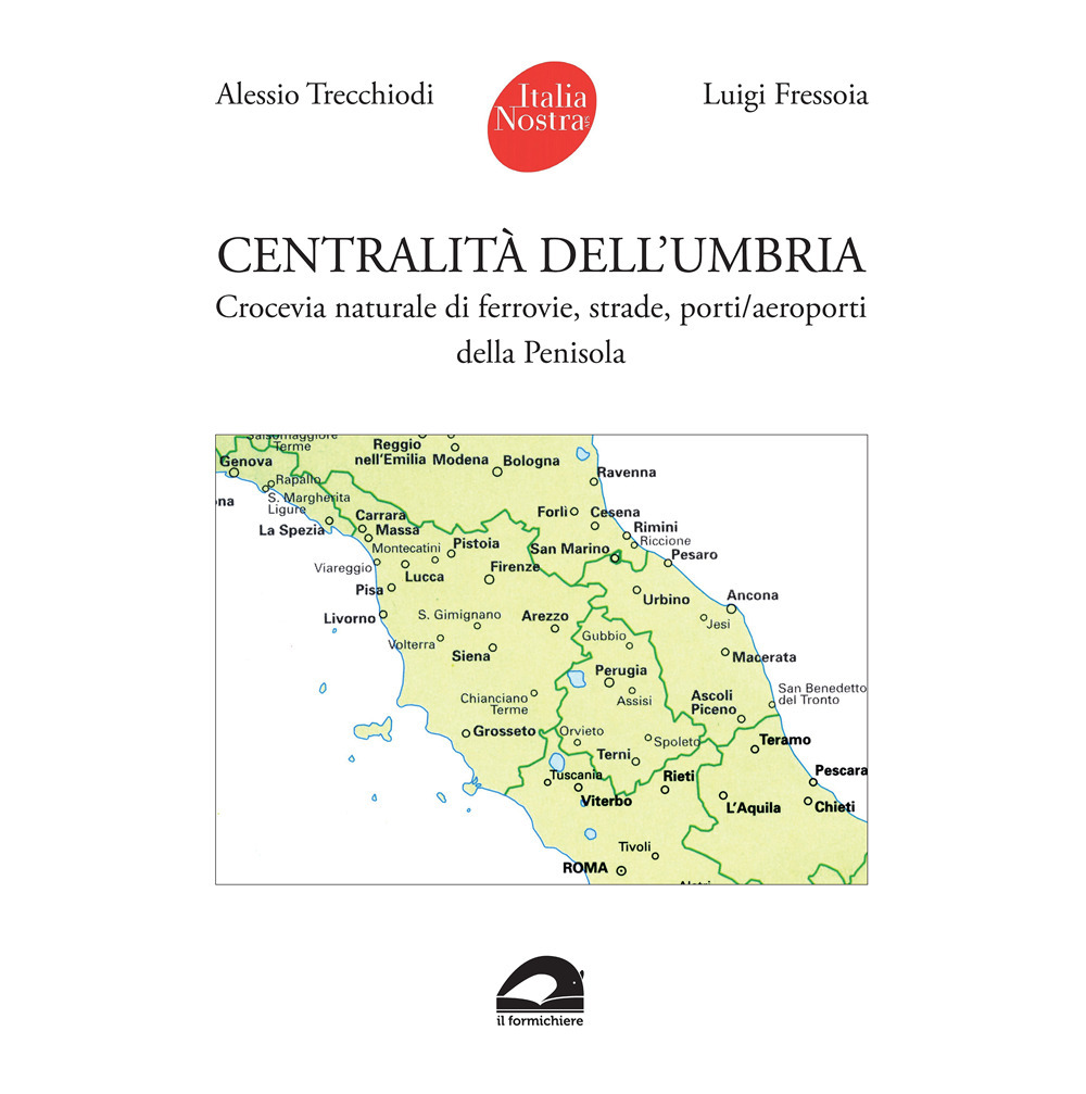 Centralità dell'Umbria. Crocevia naturale di ferrovie, strade, porti/aeroporti della Penisola