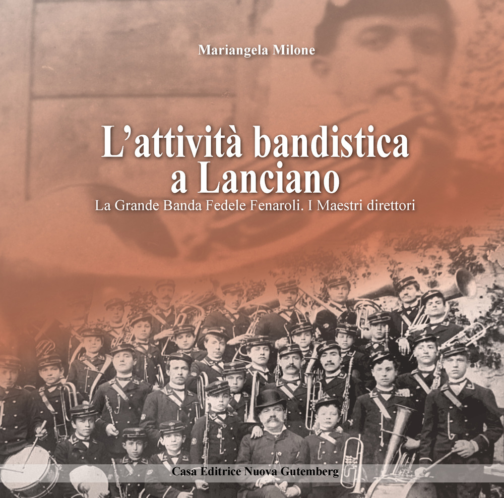 L'attività bandistica a Lanciano. La Grande Banda Fedele Fenaroli. I Maestri direttori