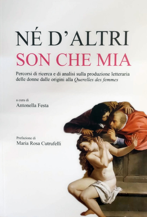 Né d'altri son che mia. Percorsi di ricerca e di analisi sulla produzione letteraria delle donne dalle origini alla Querelles des femmes