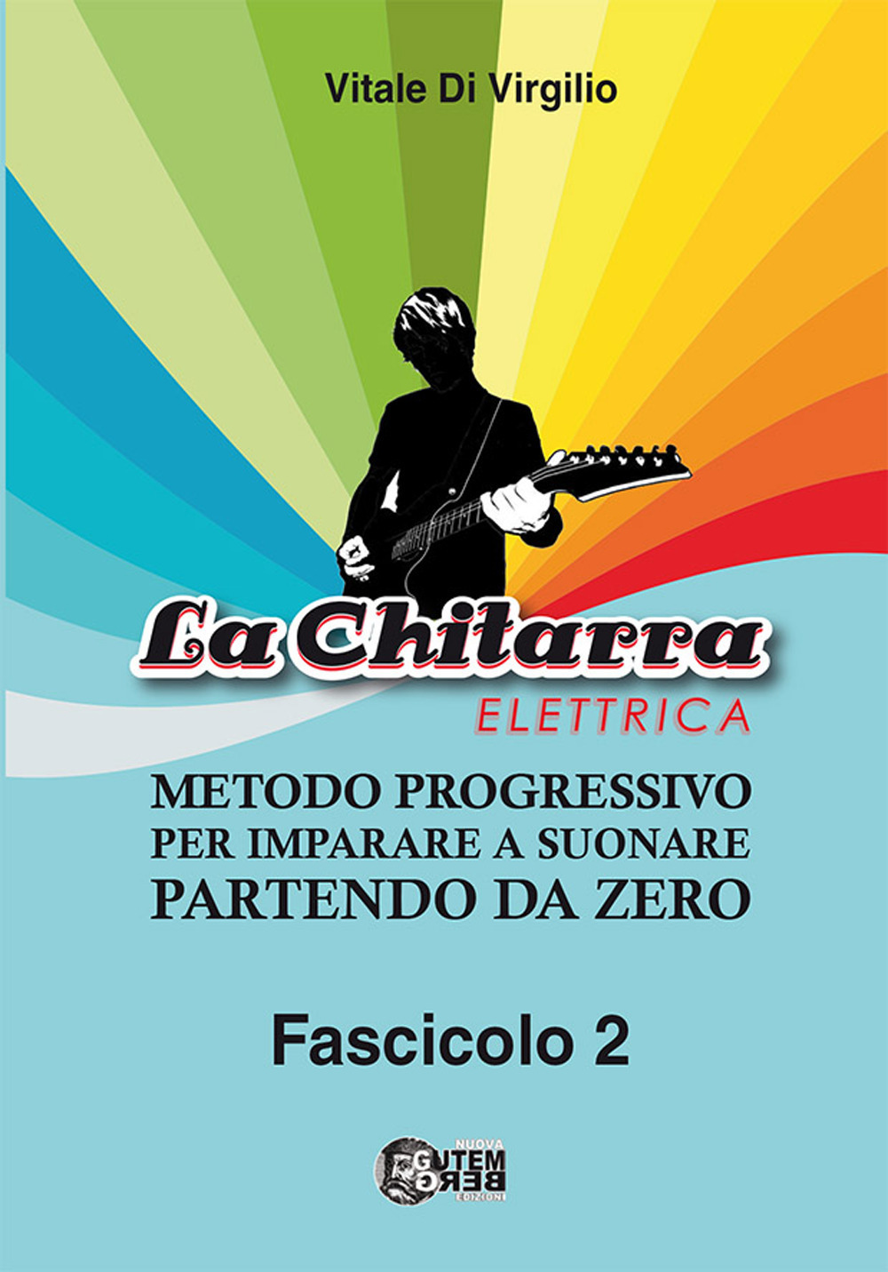 La chitarra elettrica. Metodo progressivo per imparare a suonare partendo da zero. Vol. 2