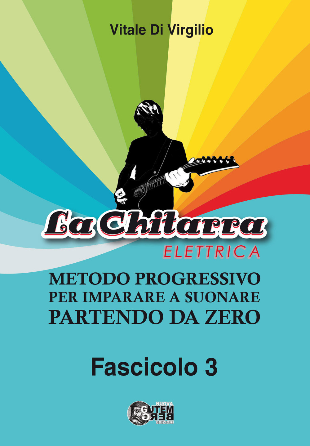 La chitarra elettrica. Metodo progressivo per imparare a suonare partendo da zero. Vol. 3