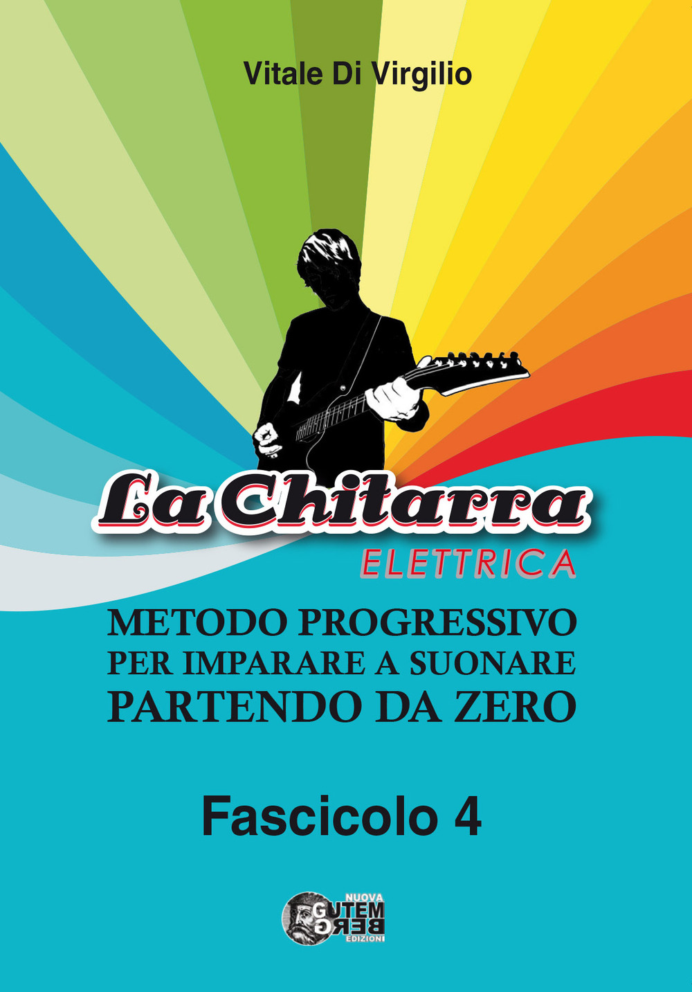 La chitarra elettrica. Metodo progressivo per imparare a suonare partendo da zero. Vol. 4