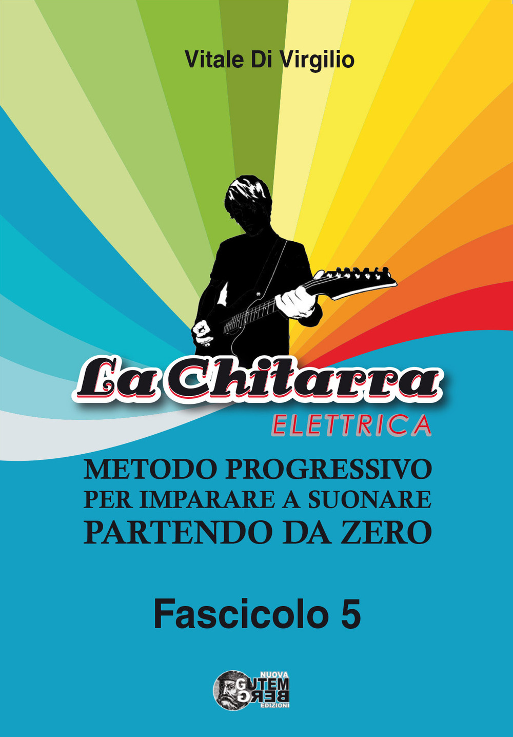 La chitarra elettrica. Metodo progressivo per imparare a suonare partendo da zero. Vol. 5