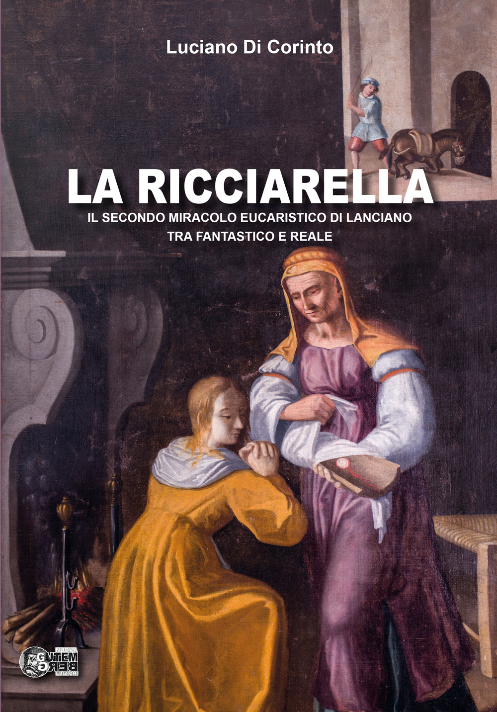 La ricciarella. Il secondo miracolo eucaristico di Lanciano, tra fantastico e reale