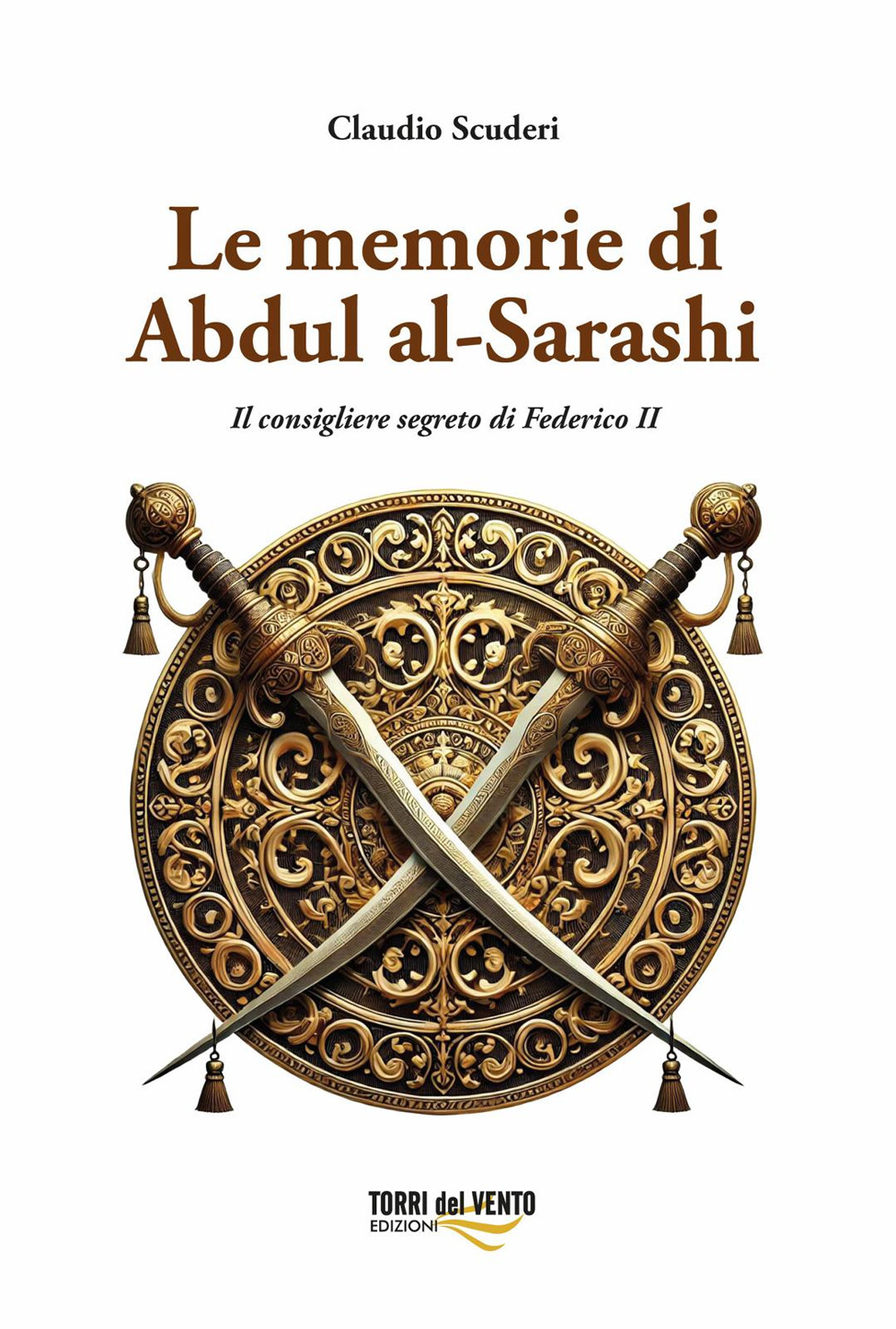 Le memorie di Abdul al-Sarashi. Il consigliere segreto di Federico II