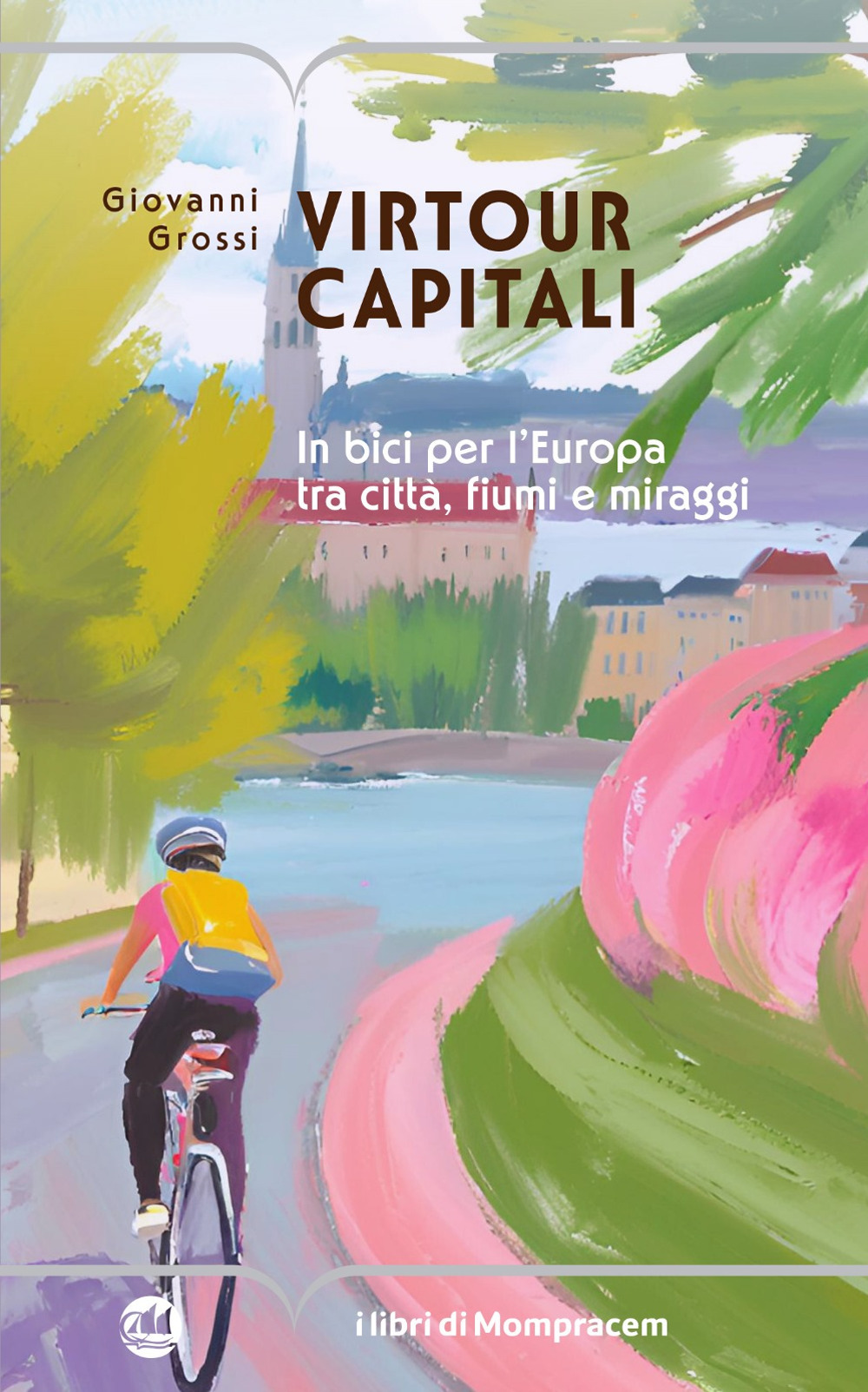 Virtour capitali. In bici per l'Europa tra città, fiumi e miraggi