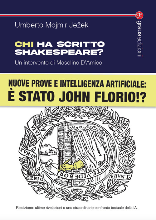 Chi ha scritto Shakespeare? Nuove prove e intelligenza artificiale: è stato John Florio!? Nuova ediz.