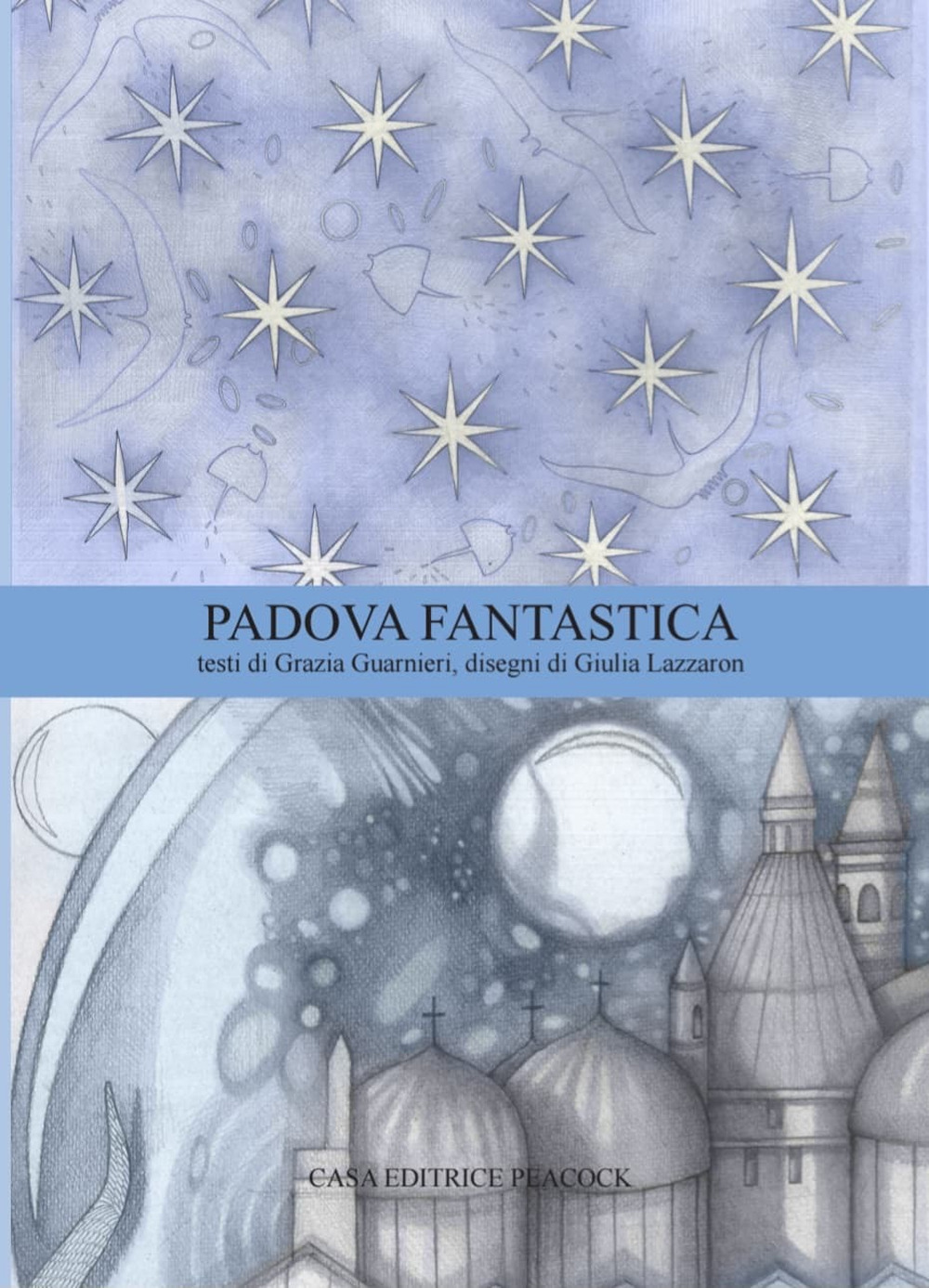 Padova Fantastica. La guida di Padova. Ediz. bilingue