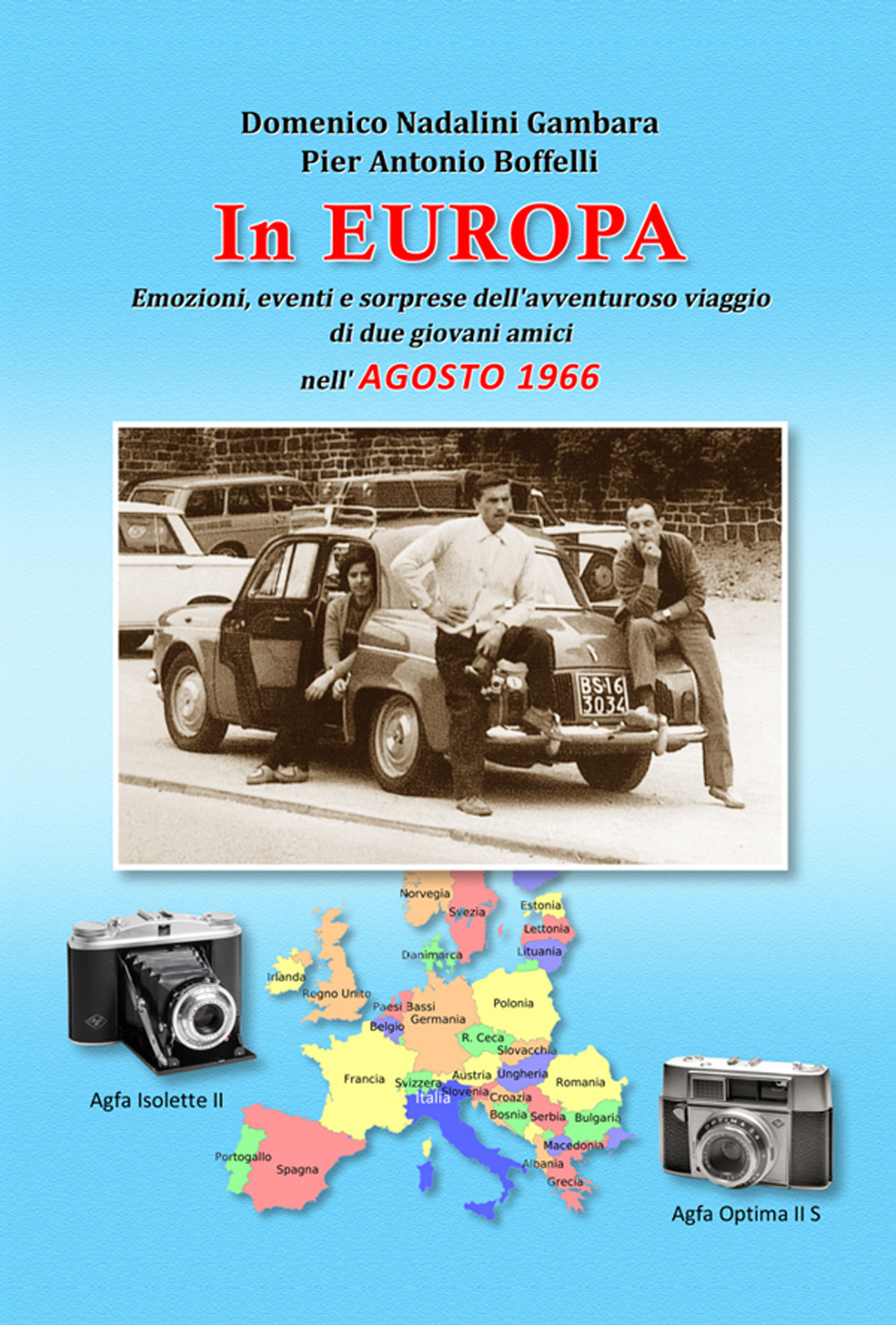 In Europa. Emozioni, eventi e sorprese dell'avventuroso viaggio di due giovani amici nell'agosto 1966