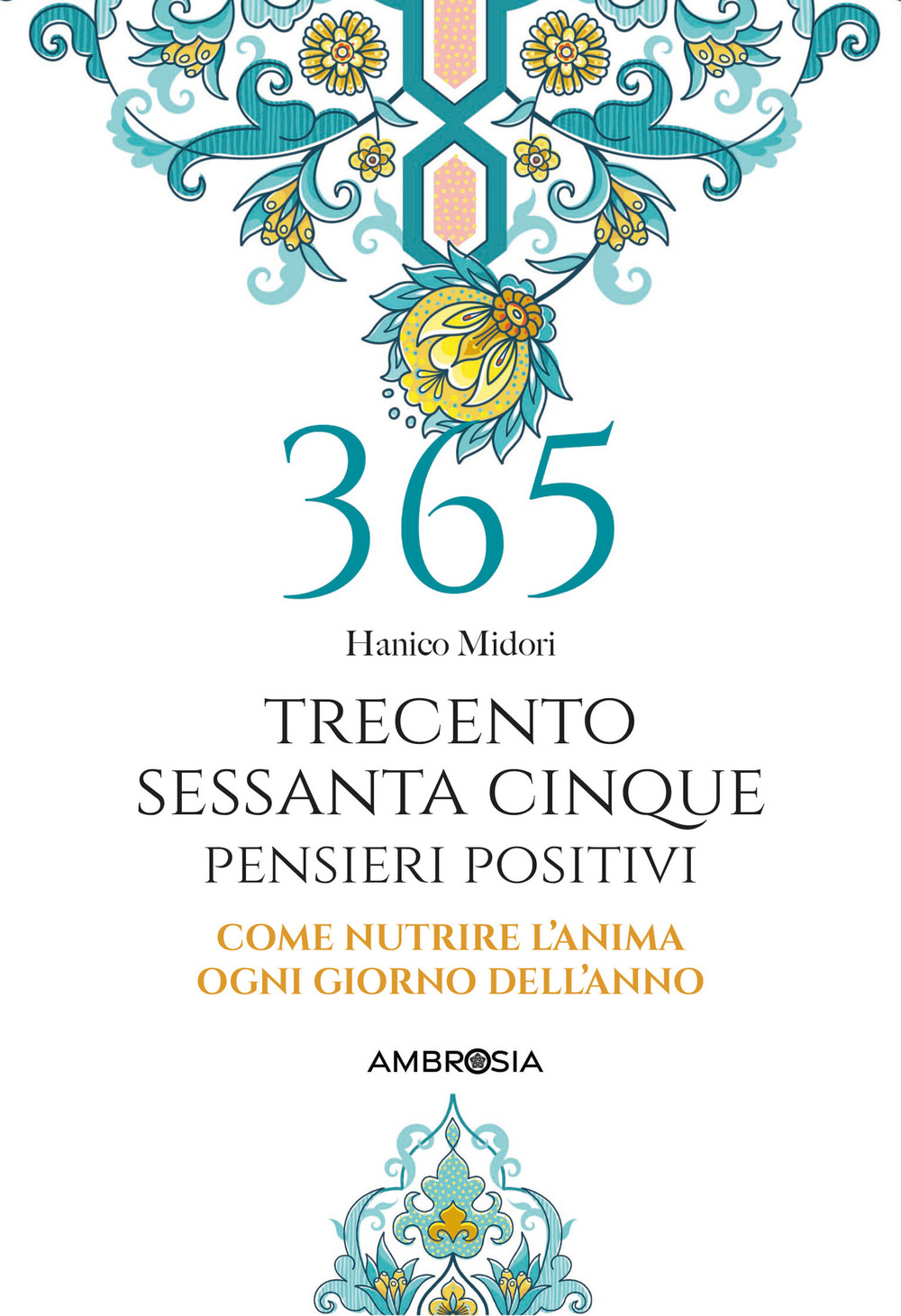 365 giorni di pensieri positivi. Come nutrire l'anima ogni giorno dell'anno