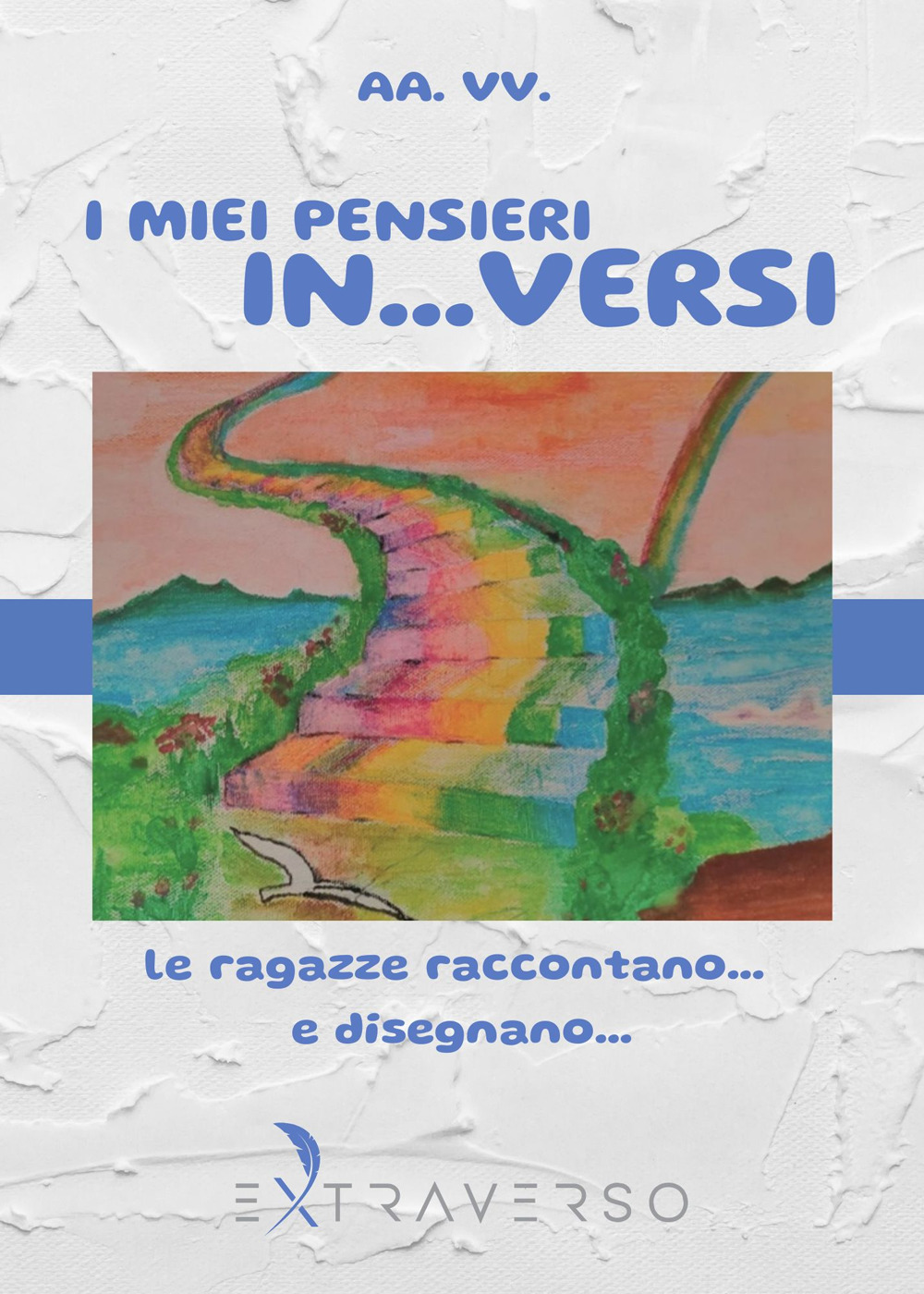 I miei pensieri in... versi. Le ragazze raccontano... e disegnano...