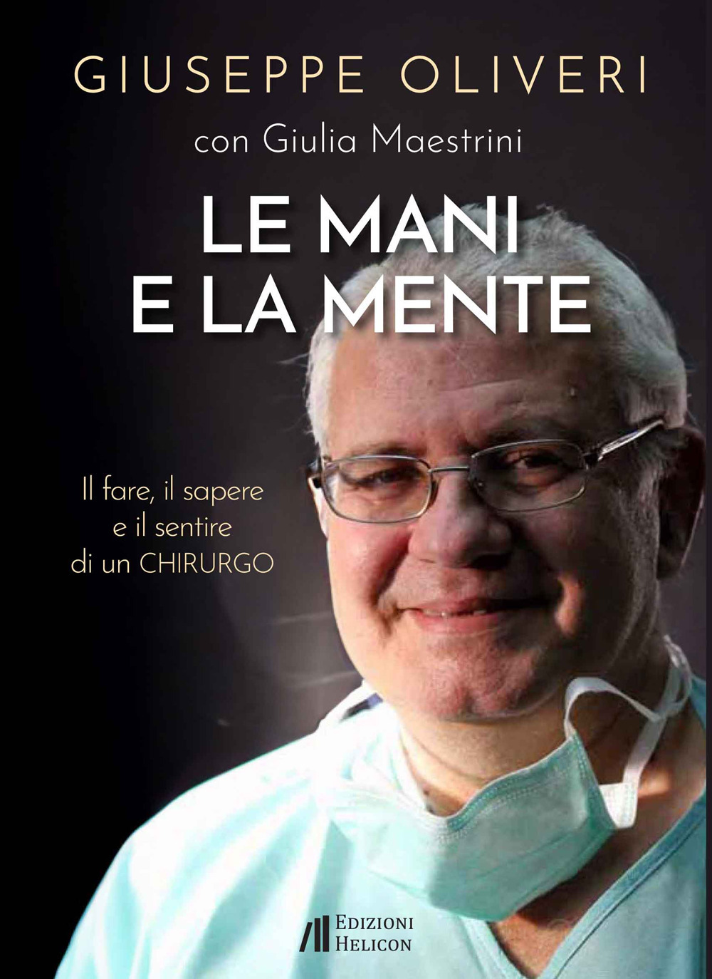 Le mani e la mente. Il fare, il sapere e il sentire di un chirurgo