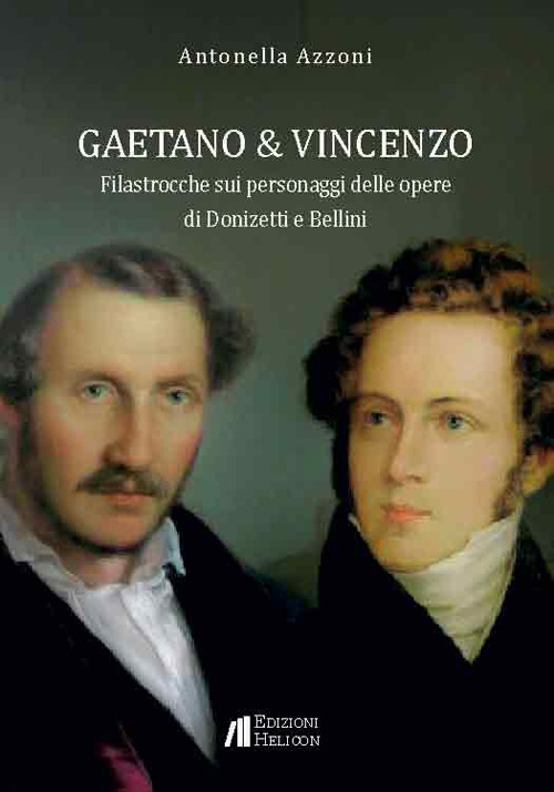 Gaetano e Vincenzo. Filastrocche sui personaggi delle opere di Donizetti e Bellini