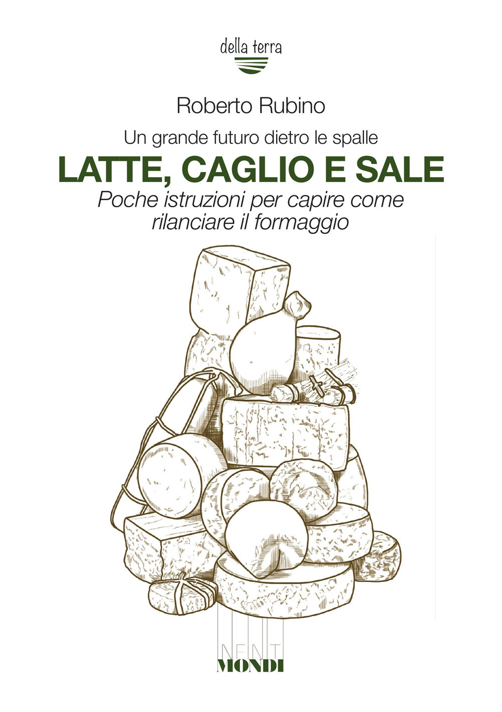 Latte, caglio e sale. Un grande futuro dietro le spalle. Poche istruzioni per capire come rilanciare il formaggio