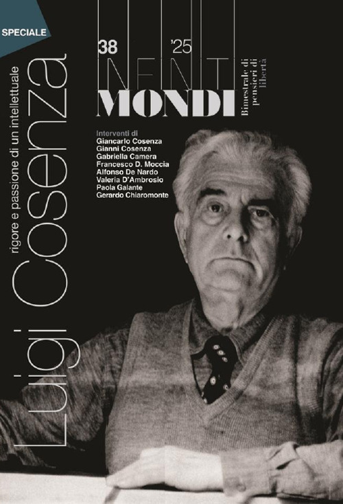 Infiniti mondi (2025). Vol. 38: Bimestrale di pensieri di libertà. Luigi Cosenza, rigore e passione di un intellettuale