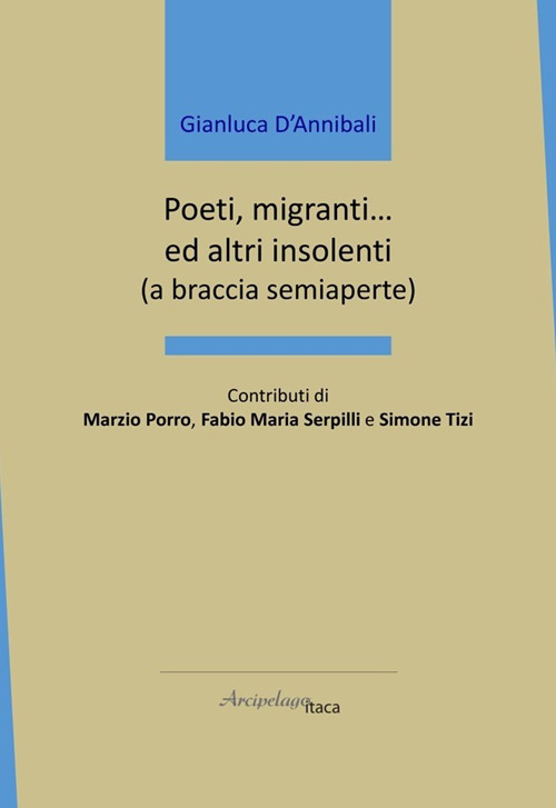 Poeti, migranti... ed altri insolenti (a braccia semiaperte)