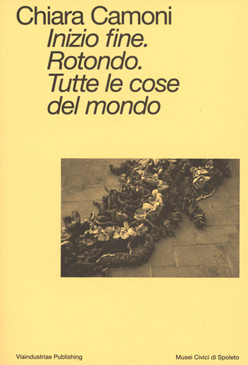 Inizio fine. Rotondo. Tutte le cose del mondo. Ediz. italiana e inglese