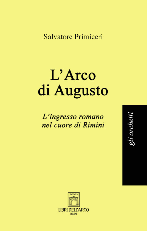 L'Arco di Augusto. L'ingresso romano nel cuore di Rimini