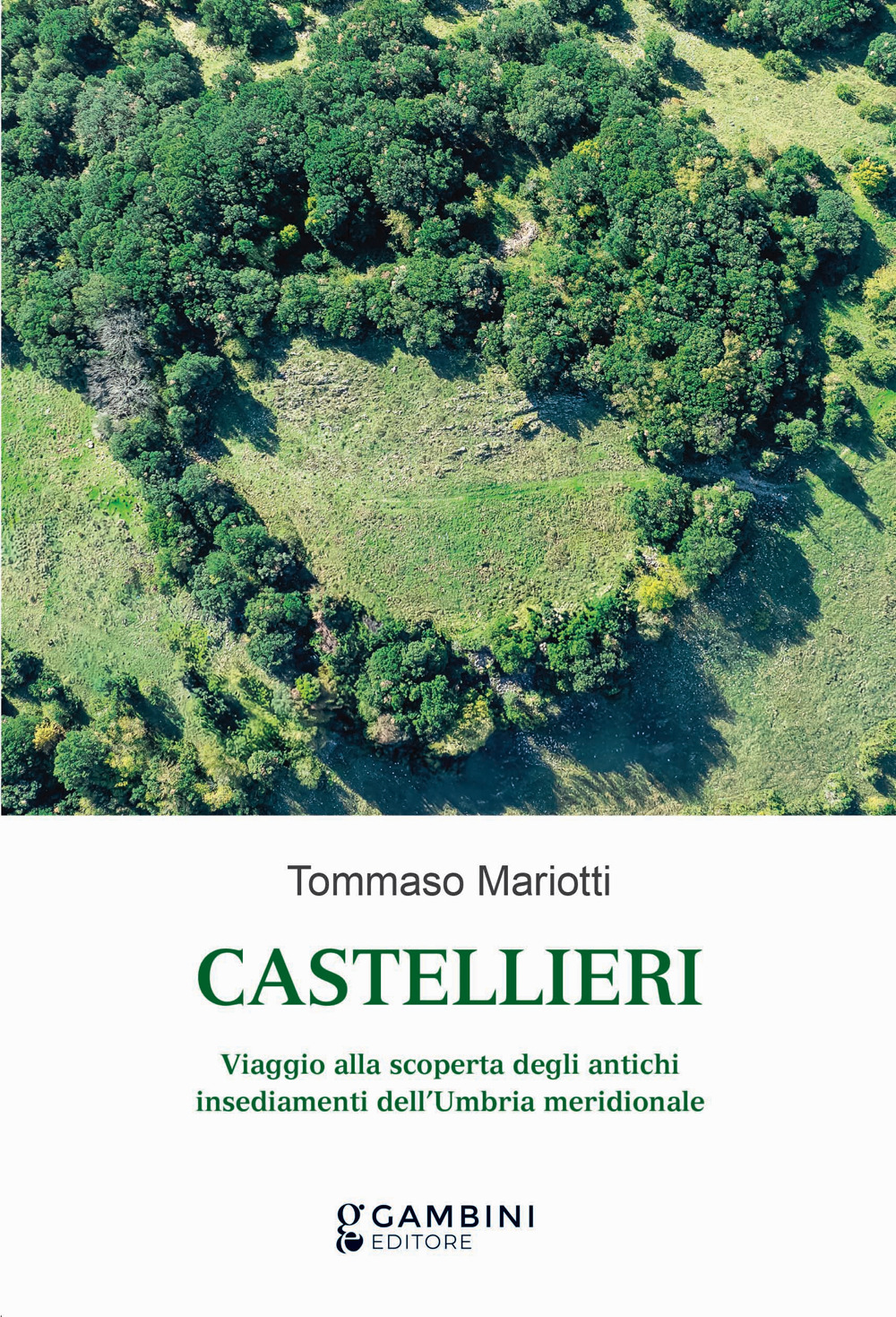 Castellieri. Viaggio alla scoperta degli antichi insediamenti dell'Umbria meridionale