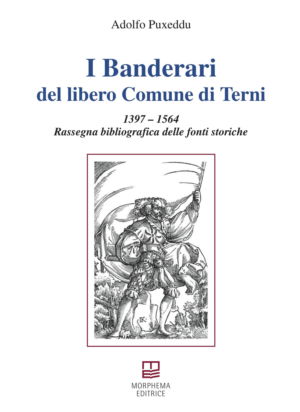 I Banderari del libero Comune di Terni. 1397-1564 Rassegna bibliografica delle fonti storiche